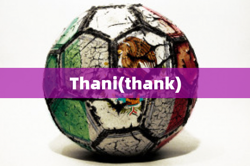 Thani(thank)
