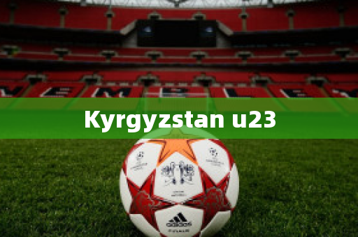 Kyrgyzstan u23